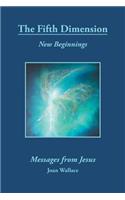 The Fifth Dimension: New Beginnings