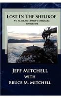 Lost in the Shelikof: An Alaskan Family's Struggle to Survive(English)