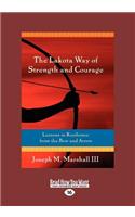 The Lakota Way of Strength and Courage (Large Print 16pt)