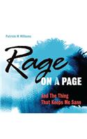 Rage on a Page and The Thing That Keeps Me Sane