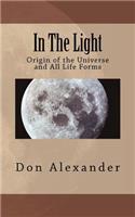 In The Light: Origin of the Universe and All Life Forms(English)