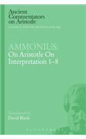 Ammonius: On Aristotle On Interpretation 1-8