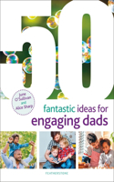 50 Fantastic Ideas for Engaging Dads