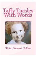 Taffy Tussles With Words