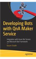 Developing Bots with QnA Maker Service: Integration with Azure Bot Service and Microsoft Bot Framework