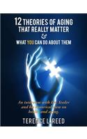 12 Theories of Aging That Really Matter: And What You Can Do About Them(English)
