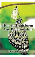 How to Transform Any Relationship in 1 Day