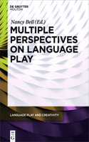 Multiple Perspectives on Language Play: (1 Language Play and Creativity [LPC])