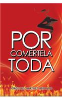 Por Comértela Toda