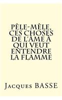 Pêle-mêle, ces choses de l'âme à qui veut entendre la flamme