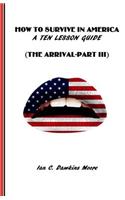 How to Survive in America: A Ten Lesson Guide