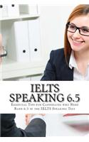 IELTS Speaking 6.5: Essential Tips for Candidates who Need Band 6.5 in the IELTS Speaking Test