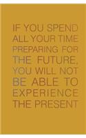 If You Spend All Your Time Preparing for the Future