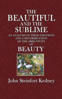 The Beautiful and the Sublime: An Analysis of These Emotions and a Determination of the Objectivity of Beauty