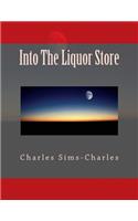Into the Liquor Store