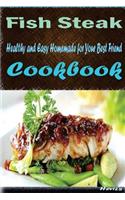 Fish Steak: Delicious and Healthy Recipes You Can Quickly & Easily Cook