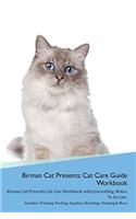 Birman Cat Presents: Cat Care Guide Workbook Birman Cat Presents Cat Care Workbook with Journalling, Notes, To Do List. Includes: Training, Feeding, Supplies, Breeding, 