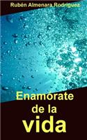 Enamórate de la vida