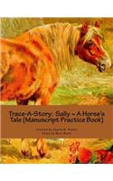 Trace-A-Story: Sally A Horse's Tale (Manuscript Practice Book)(Trace-A-Story)