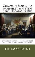 Common Sense. ( a Pamphlet Written ) by: Thomas Paine(English)
