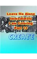 Leave Me Alone Immediately I am Coloring Part 13