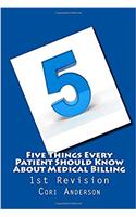 Five Things Every Patient Should Know About Medical Billing (1st Revision)