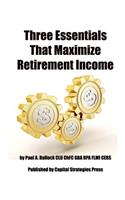Three Essentials That Maximize Retirement Income