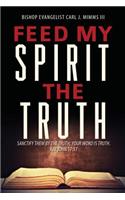 Feed My Spirit the Truth