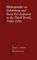 Bibliography on Publishing and Book Development in the Third World, 1980-1993 (Bellagio Studies in Publishing, 3)