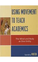 Using Movement to Teach Academics: The Mind and Body as One Entity