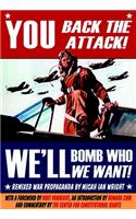 You Back the Attack! We'll Bomb Who We Want!