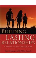 Building Lasting Relationships-A Manual for the Complete Home