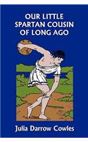 Our Little Spartan Cousin of Long Ago (Yesterday's Classics)