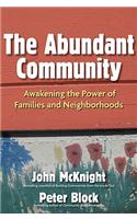 The Abundant Community: Awakening the Power of Families and Neighborhoods