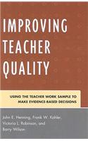 Improving Teacher Quality: Using the Teacher Work Sample to Make Evidence-Based Decisions