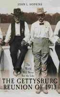 World Will Never See the Like: The Gettysburg Reunion of 1913