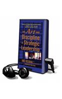 The Art and Discipline of Strategic Leadership
