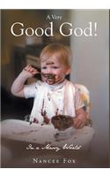 A Very Good God in a Messy World