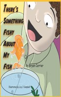 There's Something Fishy About My Fish