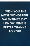 I wish you the most wonderful Valentine's Day, I know mine is better thanks to you!