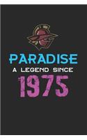 Paradise a legend since 1975 Notebook Birthday Gift