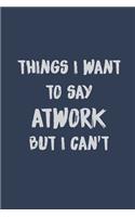 Things I want to say atwork but i can't