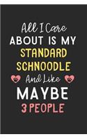 All I care about is my Standard Schnoodle and like maybe 3 people