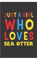 Just A Girl Who Loves Sea Otter