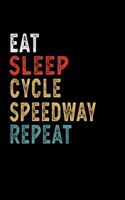 Eat Sleep Cycle Speedway Repeat Funny Sport Gift Idea: Lined Notebook / Journal Gift, 100 Pages, 6x9, Soft Cover, Matte Finish