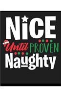 Nice Until Proven Naughty: Blank Lined Notebook Journal Diary, Composition Book, Journal, Doodling, Sketching, Notes, Gift for Birthday, Halloween, Christmas, Graduation or Be