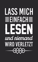 Lass Mich Einfach Lesen Und Niemand Wird Verletzt: Din A5 Liniertes Heft Mit Linien Für Jede Leseratte - Notizbuch Tagebuch Planer Bücherwurm - Notiz Buch Geschenk Bücher Lesen Hobby Notebook
