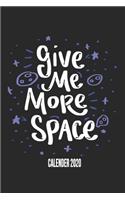 Give Me More Space Calender 2020