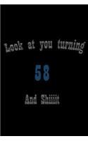 look at you turning 58 and shit Notebook Birthday Gift: Lined Notebook / Journal Gift, 100 Pages, 6x9, Soft Cover, Matte Finish