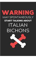 Warning May Spontaneously Start Talking About Italian Bichons: Lined Journal, 120 Pages, 6 x 9, Funny Italian Bichon Notebook Gift Idea, Black Matte Finish (Warning May Spontaneously Start Talking About Italian 